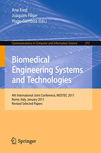 Biomedical Engineering Systems and Technologies 4th International Joint Confere [Paperback]