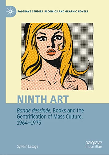 Ninth Art. Bande dessine, Books and the Gentrification of Mass Culture, 1964-19 [Hardcover]