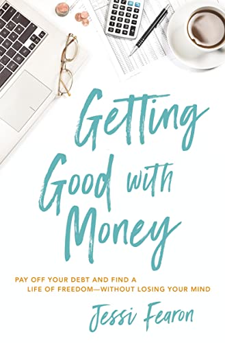 Getting Good with Money: Pay Off Your Debt and Find a Life of Freedom---Without  [Paperback]