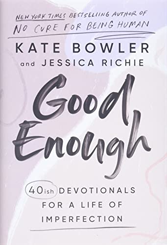 Good Enough: 40ish Devotionals for a Life of