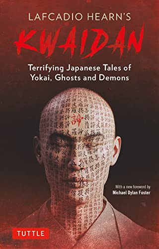 Lafcadio Hearn's Kwaidan: Terrifying Japanese Tales of Yokai, Ghosts, and Demons [Paperback]