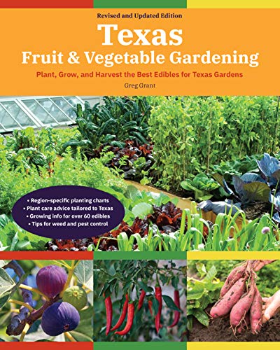 Texas Fruit & Vegetable Gardening, 2nd Edition: Plant, Grow, and Harvest the [Paperback]