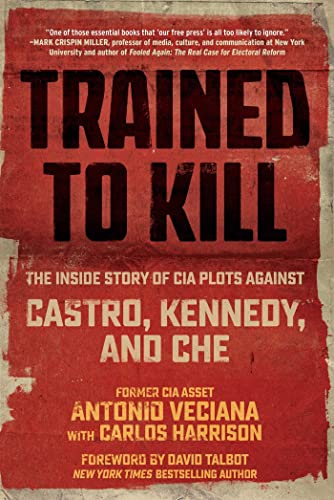 Trained to Kill: The Inside Story of CIA Plots against Castro, Kennedy, and Che [Paperback]