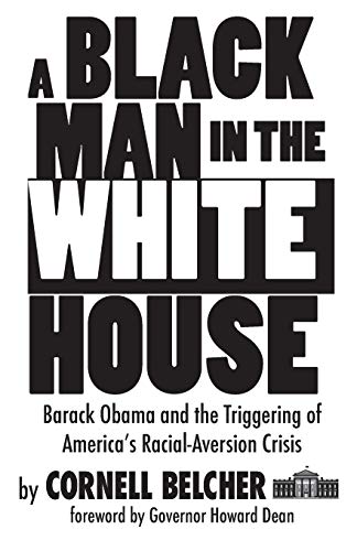 A Black Man In The White House Barack Obama And The Triggering Of America's Rac [Paperback]