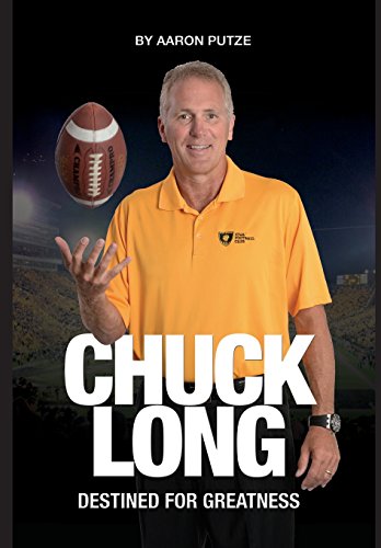 Chuck Long Destined For Greatness The Story Of Chuck Long And Resurgence Of Io [Hardcover]