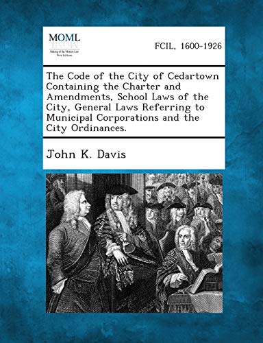 Code of the City of Cedarton Containing the Charter and Amendments, School Las [Paperback]