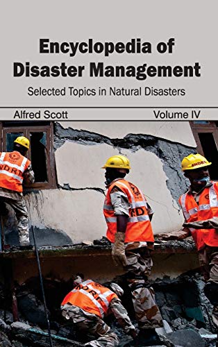 Encyclopedia of Disaster Management Volume IV (Selected Topics in Natural Disas [Hardcover]