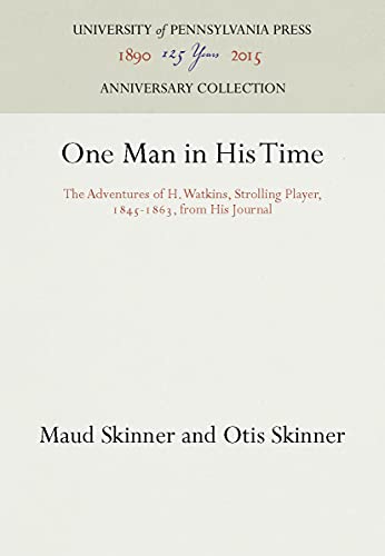 One Man in His Time The Adventures of H. Watkins, Strolling Player, 1845-1863,  [Hardcover]