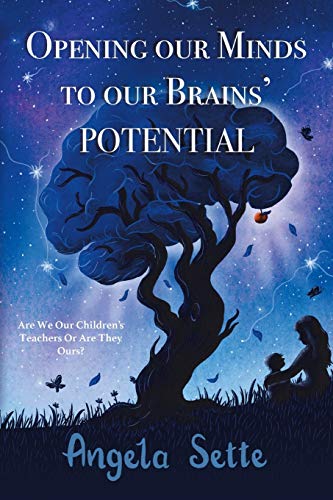 Opening Our Minds to Our Brains' Potential  Are We Our Children's Teachers, or  [Paperback]