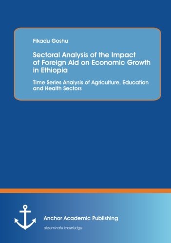 Sectoral Analysis Of The Impact Of Foreign Aid On Economic Groth In Ethiopia T [Paperback]