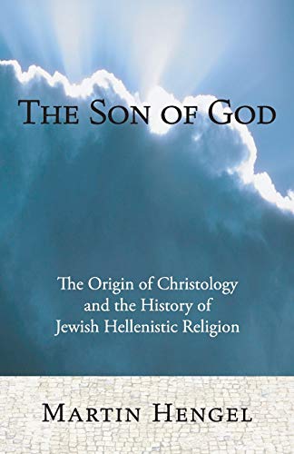 The Son Of God The Origin Of Christology And The History Of Jeish-Hellenistic  [Paperback]