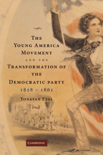 The Young America Movement and the Transformation of the Democratic Party, 1828 [Paperback]