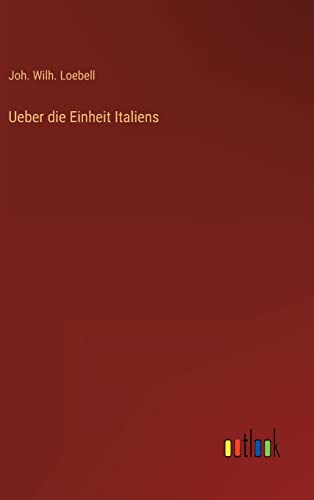 Ueber Die Einheit Italiens