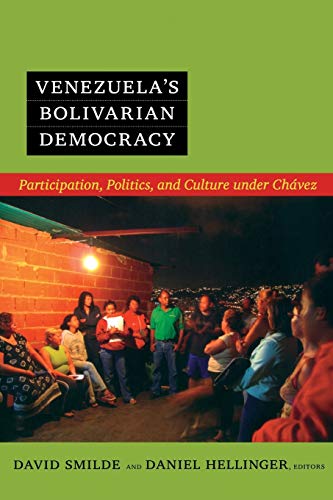 Venezuela S Bolivarian Democracy Participation, Politics, And Culture Under Ch [Paperback]