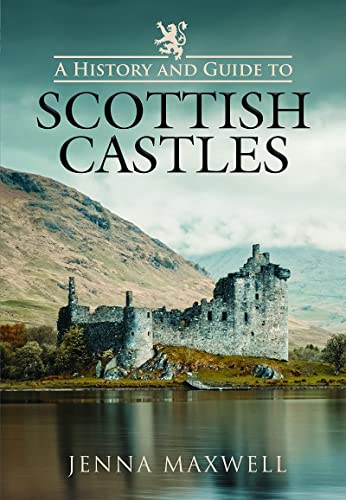 A History and Guide to Scottish Castles [Hardcover]