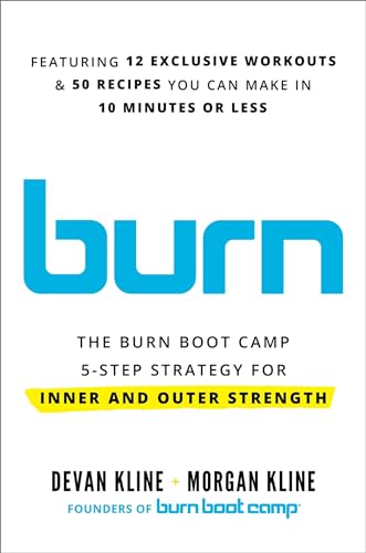 Burn: The Burn Boot Camp 5-Step Strategy for Inner and Outer Strength [Hardcover]