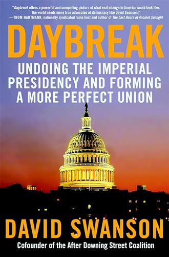 Daybreak: Undoing the Imperial Presidency and Forming a More Perfect Union [Paperback]