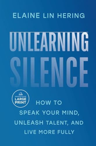 Unlearning Silence: How to Speak Your Mind, Unleash Talent, and Live More Fully [Paperback]