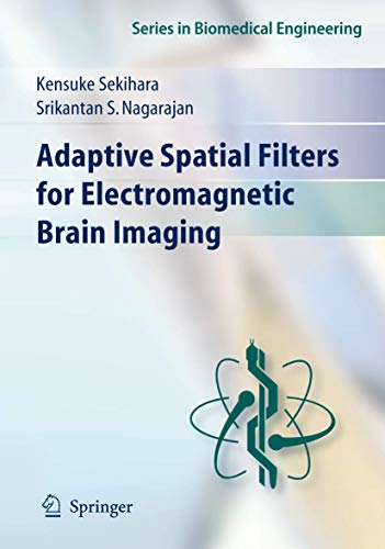 Adaptive Spatial Filters for Electromagnetic Brain Imaging [Hardcover]