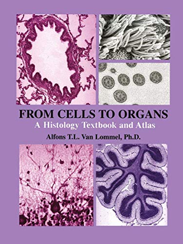 From Cells to Organs: A Histology Textbook and Atlas [Paperback]