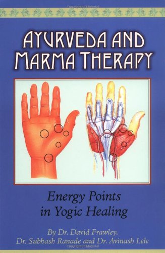 Ayurveda And Marma Therapy Energy Points In Yogic Healing [Paperback]