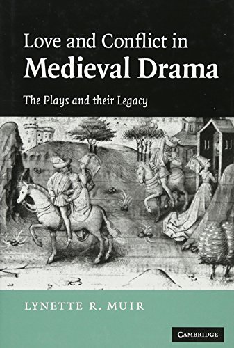 Love and Conflict in Medieval Drama The Plays and their Legacy [Hardcover]