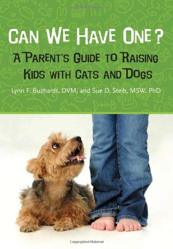 Can We Have One?: A Parent's Guide To Raising Kids With Cats And Dogs [Paperback]