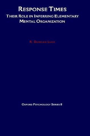 Response Times Their Role in Inferring Elementary Mental Organization [Hardcover]