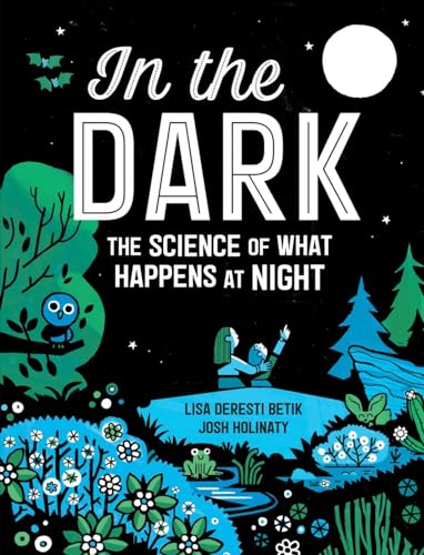 In the Dark: The Science of What Happens at Night [Hardcover]