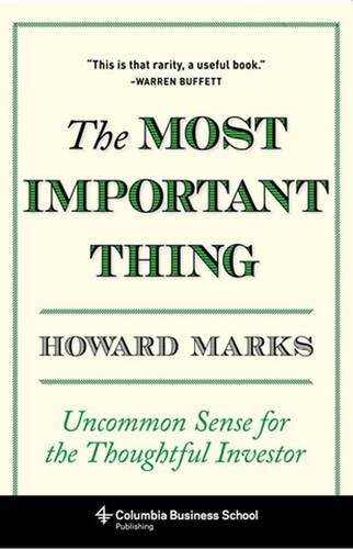 The Most Important Thing: Uncommon Sense for the Thoughtful Investor [Hardcover]