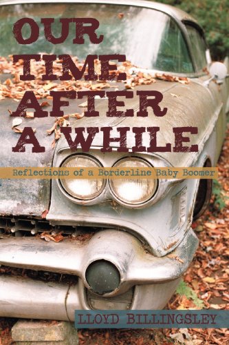 Our Time After A While Reflections Of A Borderline Baby Boomer [Paperback]