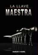 La Llave Maestra / The Master Key System By Charles F. Haanel (spanish Edition) [Hardcover]