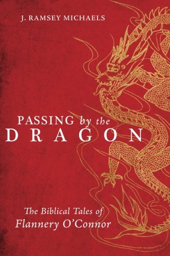 Passing By The Dragon The Biblical Tales Of Flannery O'connor [Paperback]