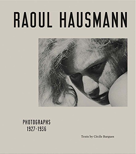 Raoul Hausmann: Photographs 1927–1936 [Hardcover]