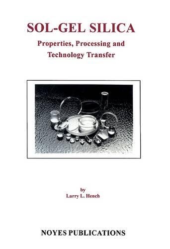 Sol-Gel Silica Properties, Processing and Technology Transfer [Hardcover]