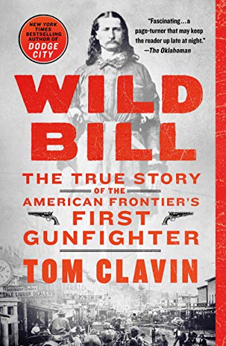 Wild Bill: The True Story of the American Frontier's First Gunfighter [Paperback]