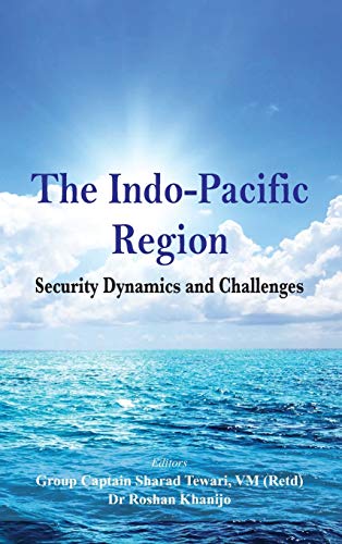 The Indo Pacific Region Security Dynamics and Challenges [Hardcover]