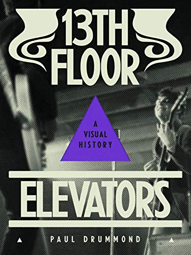 13th Floor Elevators: A Visual History [Paperback]