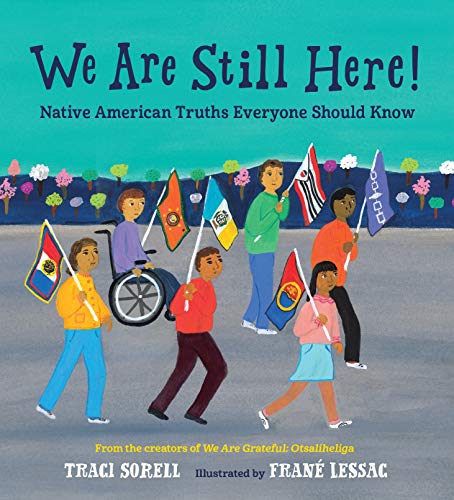 We Are Still Here!: Native American Truths Everyone Should Know [Hardcover]