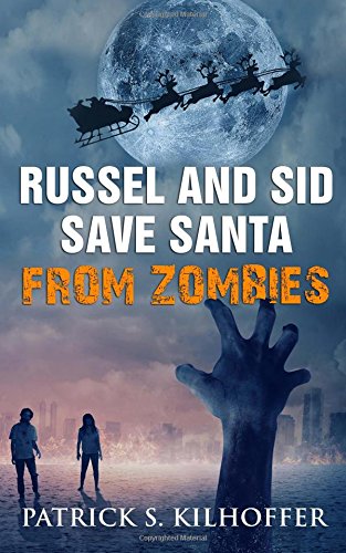 Russel And Sid Save Santa From Zombies (russel And Sid Adventure Books) [Paperback]