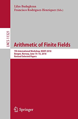 Arithmetic of Finite Fields: 7th International Workshop, WAIFI 2018, Bergen, Nor [Paperback]