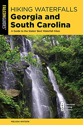 Hiking Waterfalls Georgia and South Carolina: A Guide to the States' Best Waterf [Paperback]