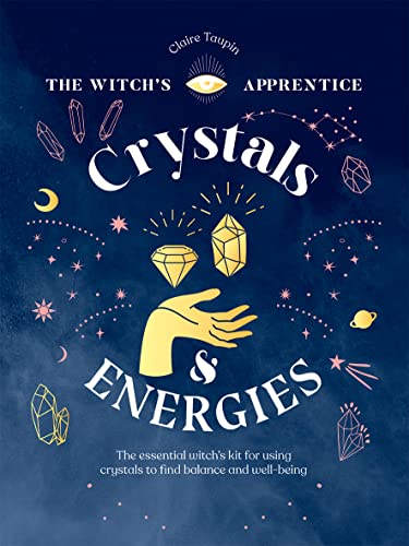 Crystals and Energies: The Essential Witch's Kit for Using Crystals to Find  [Hardcover]