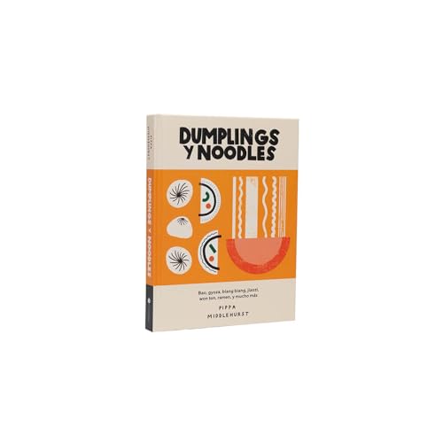 Dumplings y noodles: Bao, gyoza, biang biang, ramen y mucho más [Paperback]