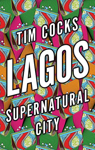 Lagos: Supernatural City [Hardcover]