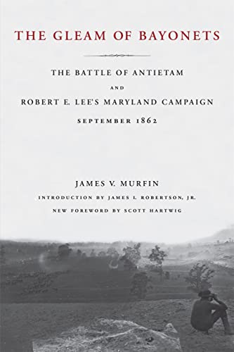 The Gleam Of Bayonets: The Battle Of Antietam And Robert E. Lee's Maryland Campa [Paperback]