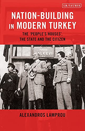 Nation-Building in Modern Turkey The 'People's Houses', the State and the Citiz [Paperback]