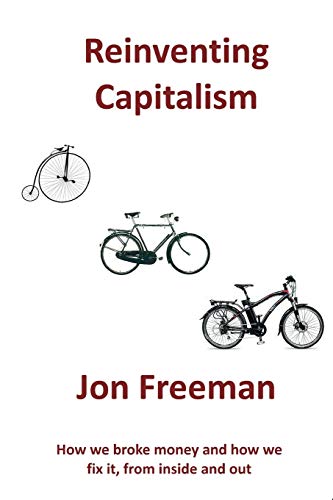 Reinventing Capitalism Ho We Broke Money And Ho We Fix It, From Inside And Ou [Paperback]