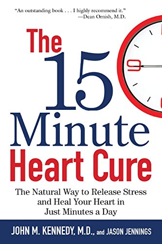 The 15 Minute Heart Cure The Natural Way to Release Stress and Heal Your Heart  [Paperback]