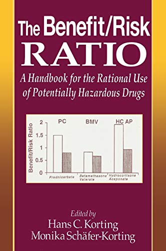 The Benefit/Risk Ratio A Handbook for the Rational Use of Potentially Hazardous [Hardcover]